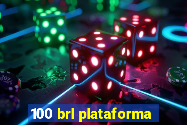 100 brl plataforma